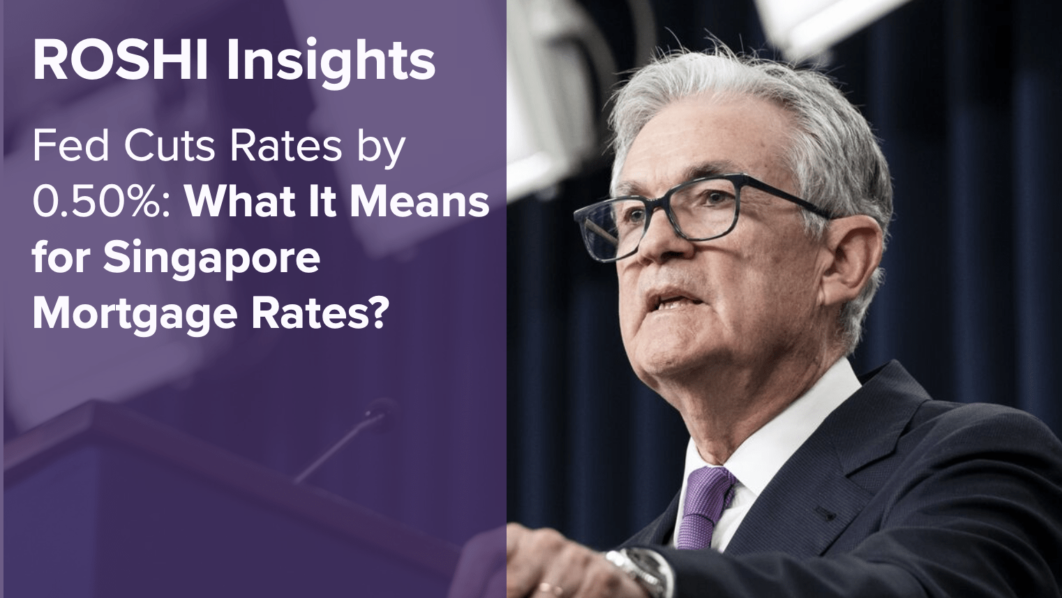Fed Cuts Rates by 0.50%: What It Means for Singapore Mortgage Rates 2026